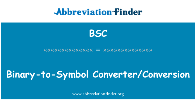 BSC: Binær-til-symbolet Converter/konvertering