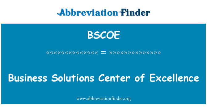 BSCOE: Business Solutions-Center of Excellence