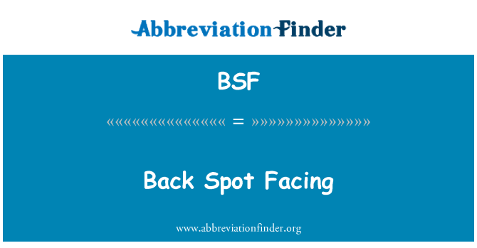 BSF: Back Spot Facing