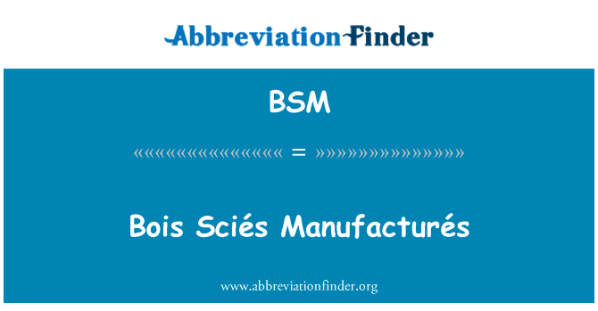 BSM: Bois Sciés Manufacturés