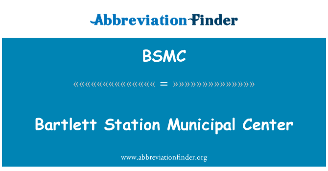 BSMC: Bartlett Station Municipal Center