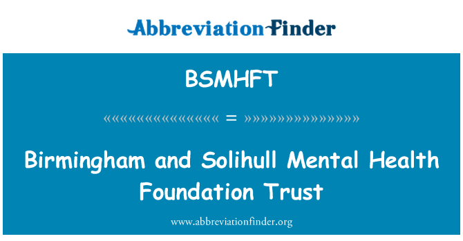BSMHFT: Birmingham und Solihull Mental Health Foundation Trust