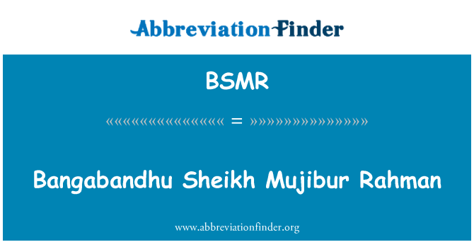 BSMR: Bangabandhu Sheikh Mujibur Rahman