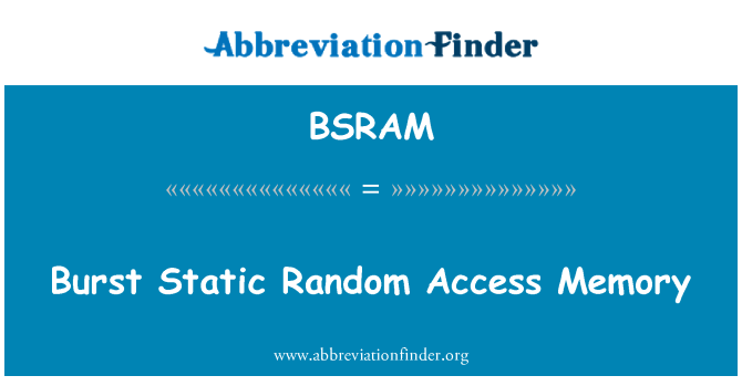 BSRAM: Burst Static Random Access Memory