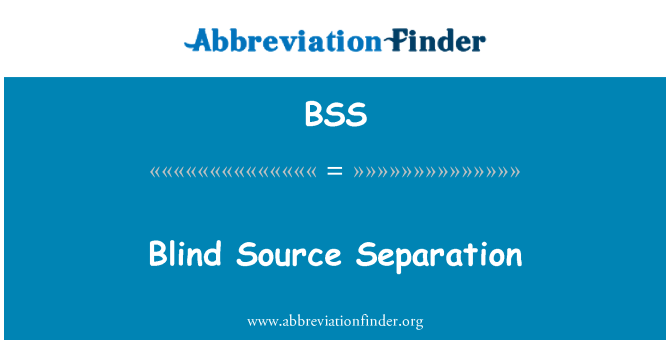 BSS: Blind Source Separation