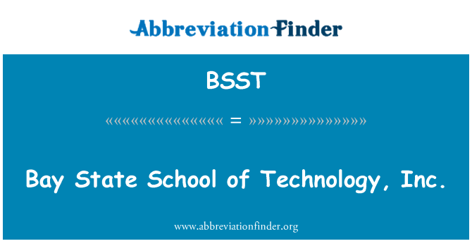 BSST: Bay State School of Technology, Inc.