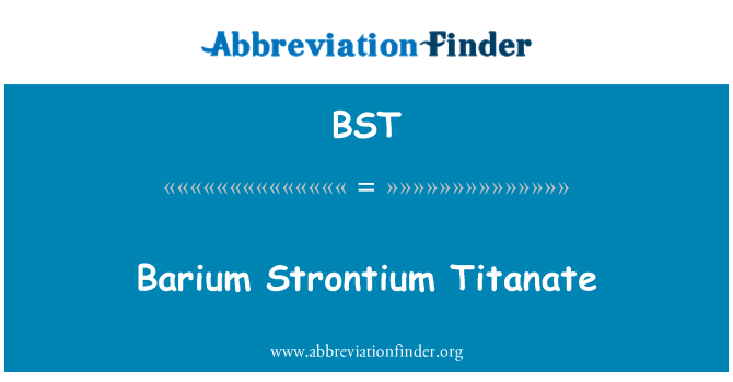 BST: Barium Strontium Titanate