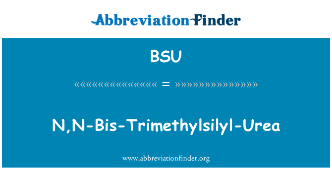 BSU: N, N-Bis-trimetüülsilüültrifluoratsetamiid-uurea
