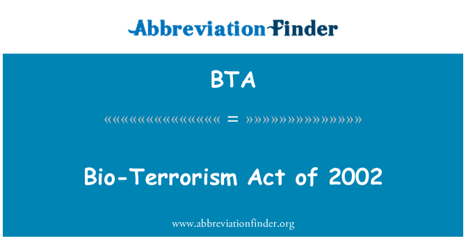 BTA: Bio-Terrorism Act of 2002