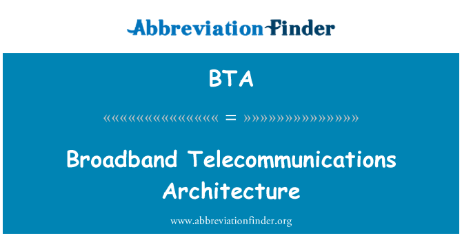 BTA: Širokopasovne telekomunikacije arhitekture