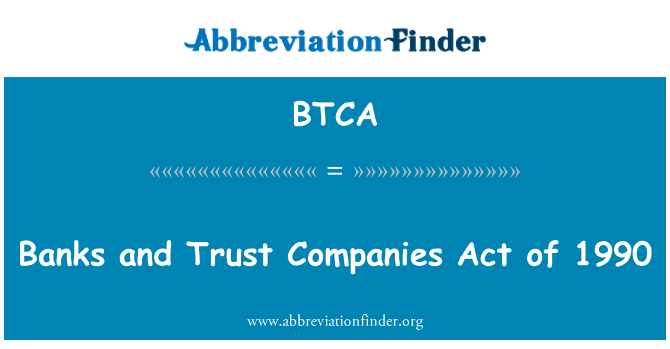 BTCA: Pankade ja usaldus ettevõtted seaduse 1990