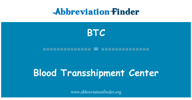 BTC: Blood Transshipment Center