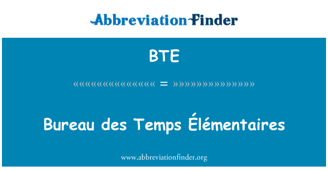 BTE: Bureau des Temps Élémentaires