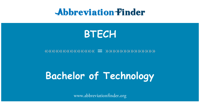 BTECH: Bachelor of Technology