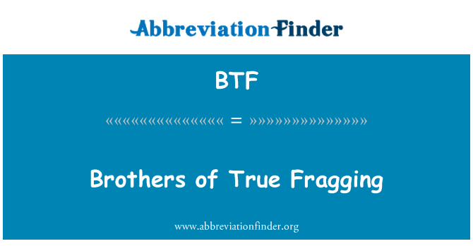 BTF: Bratři pravda Fragging