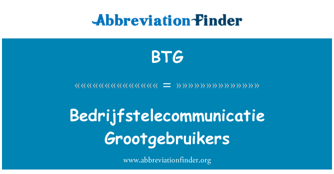 BTG: Bedrijfstelecommunicatie Grootgebruikers