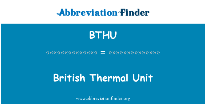 BTHU: British Thermal Unit