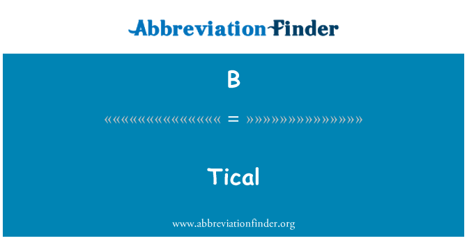 B: Tical