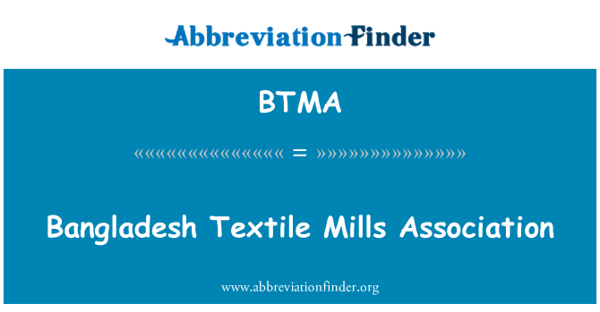 BTMA: بنگلہ دیشی ٹیکسٹائل ملز ایسوسی ایشن