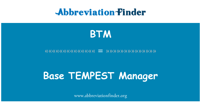 BTM: Base TEMPEST Manager