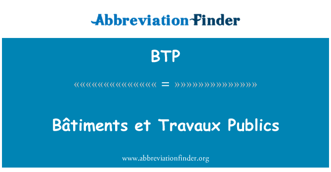 BTP: Bâtiments et Travaux Publics