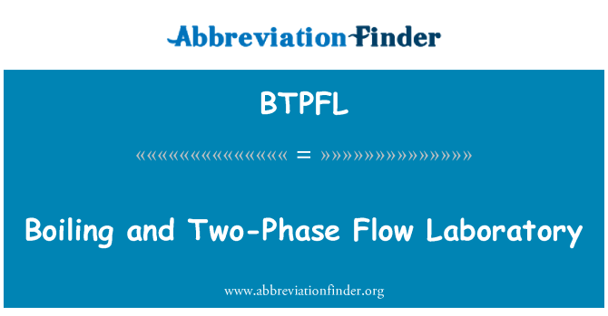 BTPFL: ห้องปฏิบัติการกระแส Two-Phase และเดือด