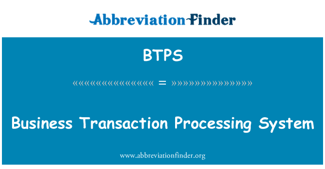 BTPS: Business Transaction Processing System