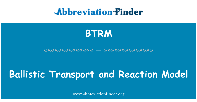 BTRM: Balistik taşıma ve reaksiyon modeli