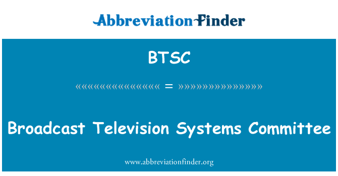 BTSC: Broadcast Television Systems Committee