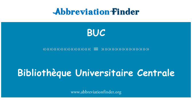 BUC: Bibliothèque Universitaire Centrale