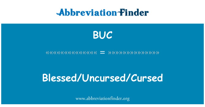 BUC: Благословен/Uncursed/прокълнат