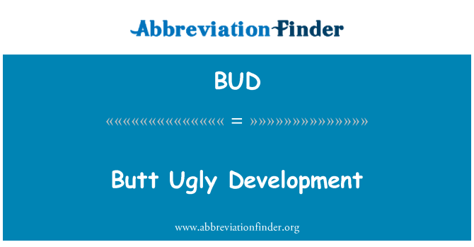 定義 Bud お尻醜い開発 Butt Ugly Development 定義 Bud お尻醜い開発 Butt Ugly Development