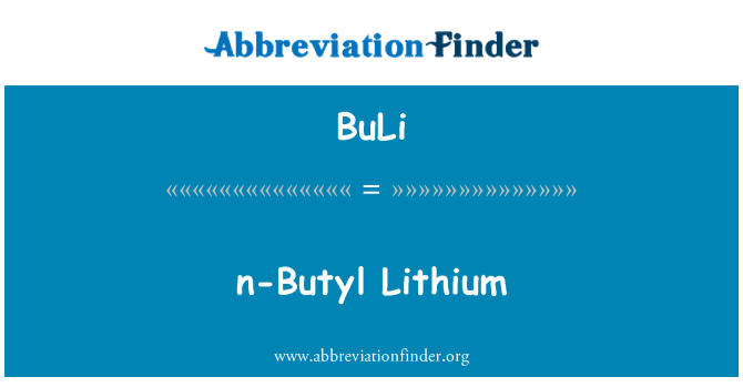 BuLi: n-Butyl lithiwm