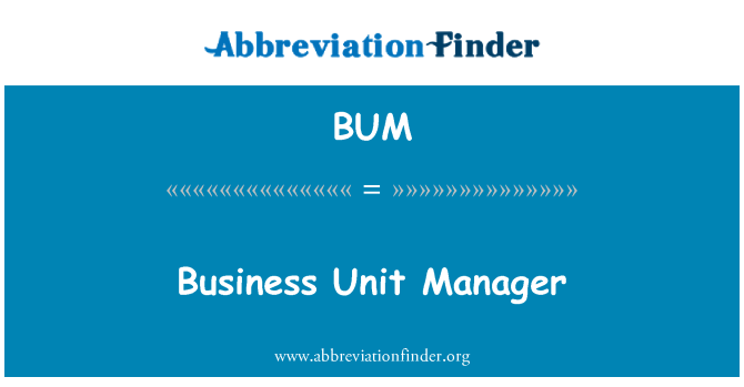 BUM: Business Unit Manager