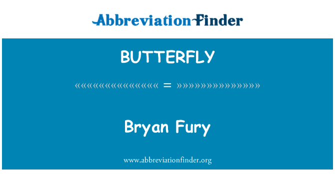 BUTTERFLY: Bryan Fury