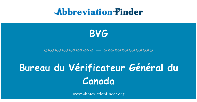 BVG: Bureau du Vérificateur Général du Canada