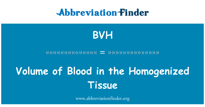 BVH: Cyfrol o waed yn y meinwe Homogenized