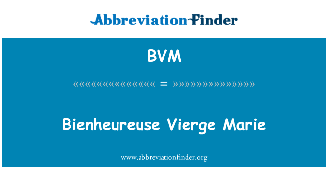 BVM: Bienheureuse Vierge Marie