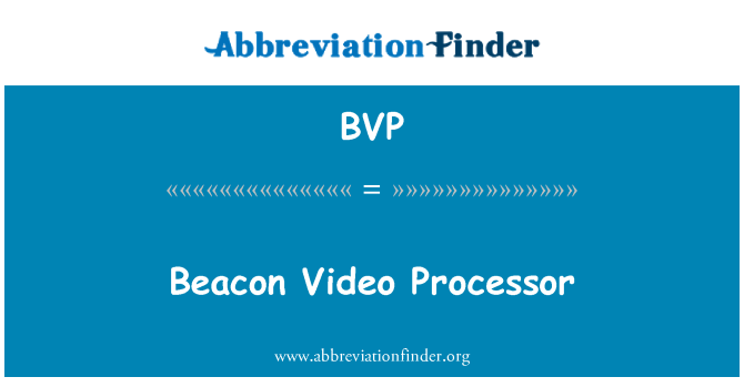 BVP: Processeur vidéo phare