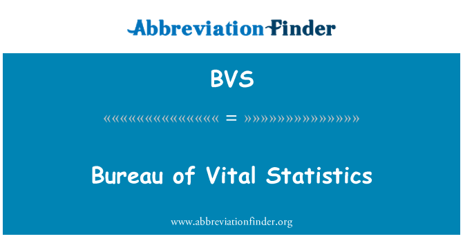 BVS: Bureau of Vital Statistics