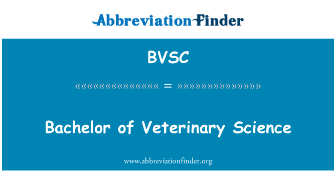 BVSC Definition: Bachelor of Veterinary Science | Abbreviation Finder BVSC Definition: Bachelor of Veterinary Science | Abbreviation Finder
