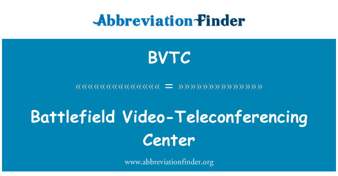 BVTC: Battlefield Video-Teleconferencing Center
