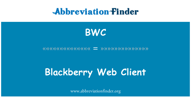 BWC: BlackBerry we cleient