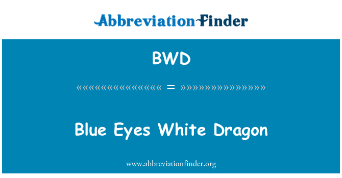 BWD: Blue Eyes White Dragon