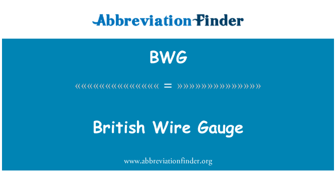 BWG: Brit Wire Gauge