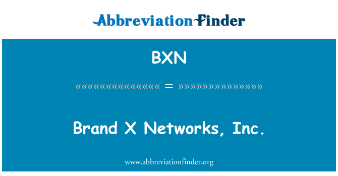 BXN: Značka X Networks, Inc.