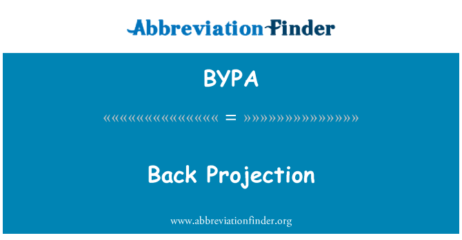 BYPA: Hinteren Projektion