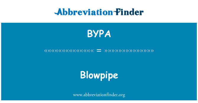 BYPA: Blowpipe