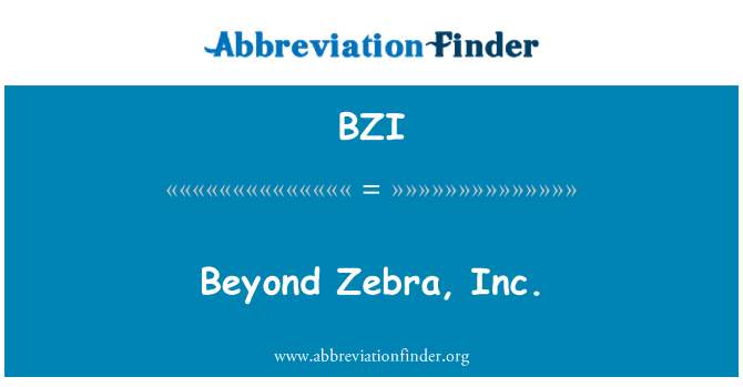 BZI: Utöver Zebra, Inc.