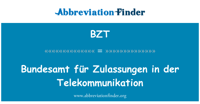 BZT: Für Bundesamt Zulassungen der Telekommunikation nan